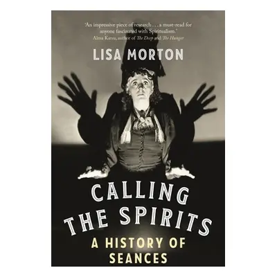 "Calling the Spirits: A History of Seances" - "" ("Morton Lisa")(Paperback)