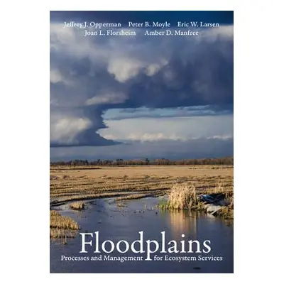 "Floodplains: Processes and Management for Ecosystem Services" - "" ("Opperman Jeffrey J.")(Pape