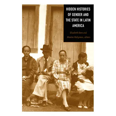 "Hidden Histories of Gender and the State in Latin America" - "" ("Dore Elizabeth")(Paperback)