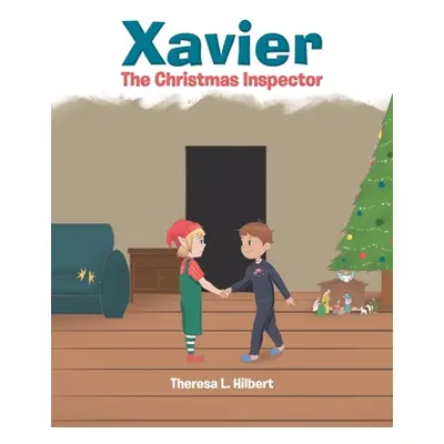 "Xavier: The Christmas Inspector" - "" ("Hilbert Theresa L.")(Paperback)