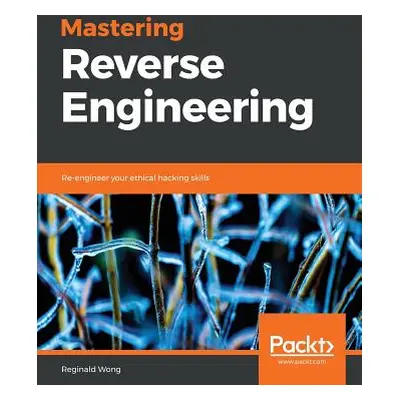 "Mastering Reverse Engineering" - "" ("Wong Reginald")(Paperback)