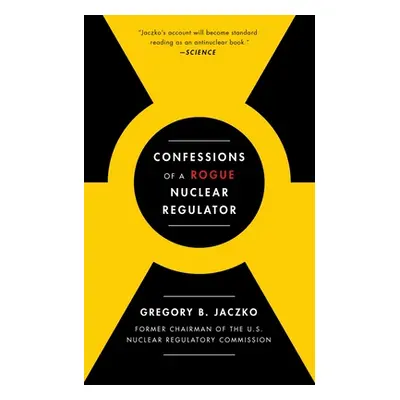 "Confessions of a Rogue Nuclear Regulator" - "" ("Jaczko Gregory B.")(Paperback)