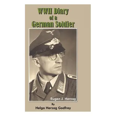 "WWII Diary of a German Soldier" - "" ("Godfrey Helda Herzog")(Pevná vazba)