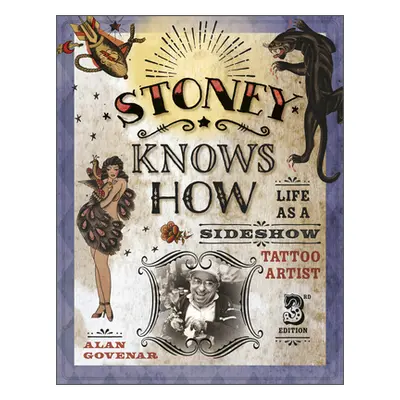 "Stoney Knows How: Life as a Sideshow Tattoo Artist, 3rd Edition" - "" ("Govenar Alan")(Pevná va