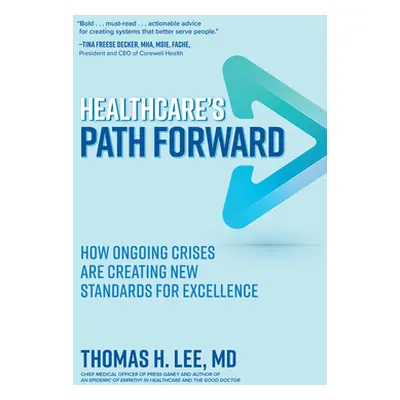 "Healthcare's Path Forward: How Ongoing Crises Are Creating New Standards for Excellence" - "" (