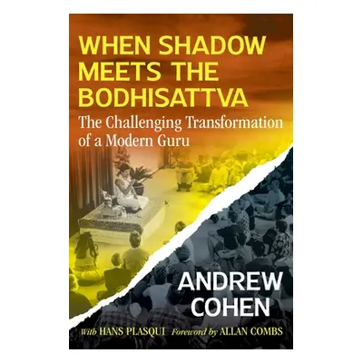 "When Shadow Meets the Bodhisattva: The Challenging Transformation of a Modern Guru" - "" ("Cohe