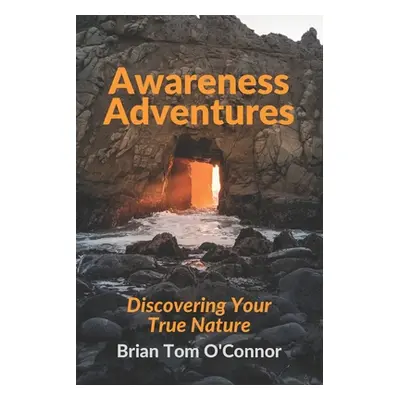 "Awareness Adventures: Discovering Your True Nature" - "" ("O'Connor Brian Tom")(Paperback)