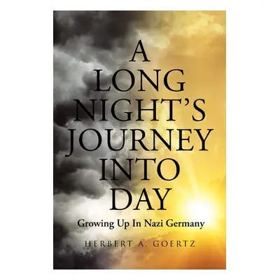 "A Long Night's Journey Into Day: Growing Up In Nazi Germany" - "" ("Goertz Herbert A.")(Paperba