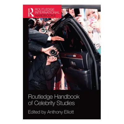 "Routledge Handbook of Celebrity Studies" - "" ("Elliott Anthony")(Paperback)