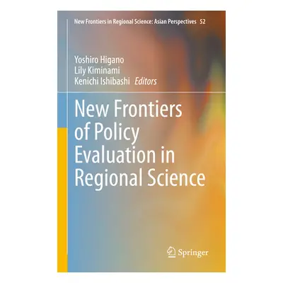 "New Frontiers of Policy Evaluation in Regional Science" - "" ("Higano Yoshiro")(Pevná vazba)