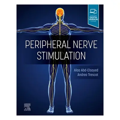 "Peripheral Nerve Stimulation: A Comprehensive Guide" - "" ("Abd-Elsayed Alaa")(Pevná vazba)