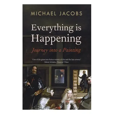 "Everything Is Happening: Journey Into a Painting" - "" ("Jacobs Michael")(Paperback)