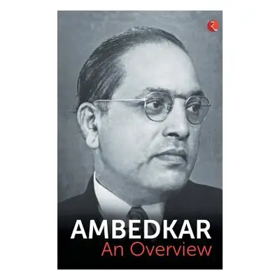 "Ambedkar: An Overview" - "" ("Ambedkar B. R.")(Paperback)