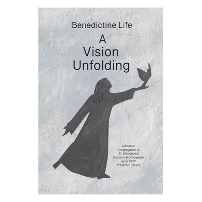 "Benedictine Life: A Vision Unfolding: Wisdom, Witness, Way Forward" - "" ("Romey Osb Linda")(Pa