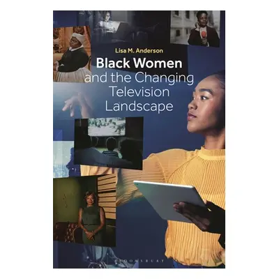 "Black Women and the Changing Television Landscape" - "" ("Anderson Lisa M.")(Paperback)