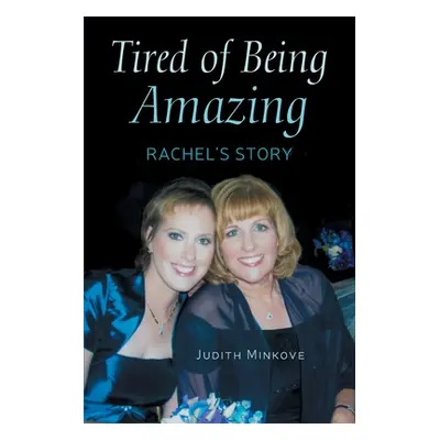 "Tired of Being Amazing: Rachel's Story" - "" ("Minkove Judy")(Paperback)