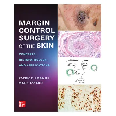 "Margin Control Surgery of the Skin: Concepts, Histopathology, and Applications" - "" ("Emanuel 