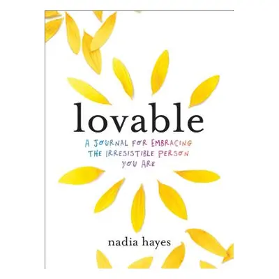 "Lovable: A Journal for Practicing Self-Love and Embracing the Irresistible Person You Are" - ""