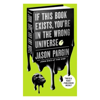 "If This Book Exists, You're in the Wrong Universe: A John, Dave, and Amy Novel" - "" ("Pargin J