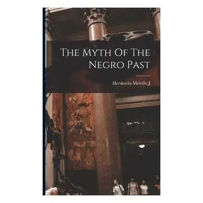 "The Myth Of The Negro Past" - "" ("Herskovits Melville J.")(Paperback)