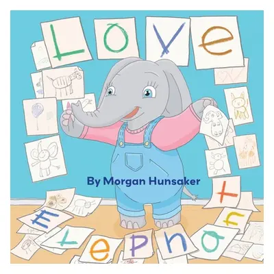 "Love Elephant" - "" ("Hunsaker Morgan")(Paperback)