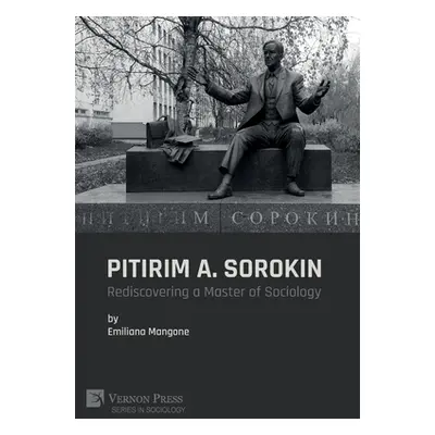 "Pitirim A. Sorokin: Rediscovering a Master of Sociology" - "" ("Mangone Emiliana")(Pevná vazba)