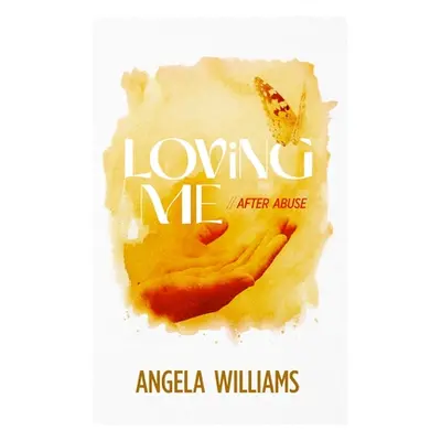 "Loving Me: After Abuse" - "" ("Williams Angela")(Paperback)