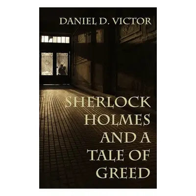 "Sherlock Holmes and A Tale of Greed" - "" ("Victor Daniel D.")(Paperback)