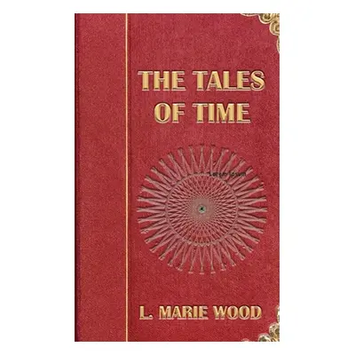 "The Tales of Time" - "" ("Wood L. Marie")(Paperback)