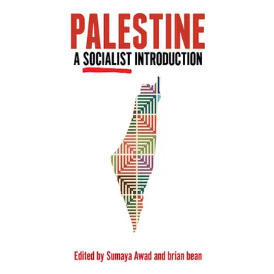 "Palestine: A Socialist Introduction" - "" ("Awad Sumaya")(Pevná vazba)