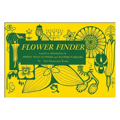 "Flower Finder: A Guide to the Identification of Spring Wild Flowers and Flower Families East of