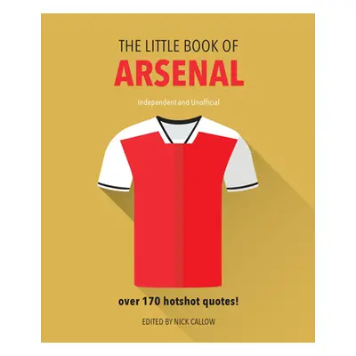 "The Little Book of Arsenal: Over 170 Hotshot Quotes" - "" ("Hippo! Orange")(Pevná vazba)