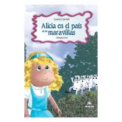 "Alicia en el Pais de las Maravillas" - "" ("Carroll Lewis")(Paperback)