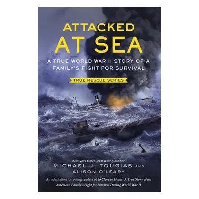 "Attacked at Sea: A True World War II Story of a Family's Fight for Survival" - "" ("Tougias Mic