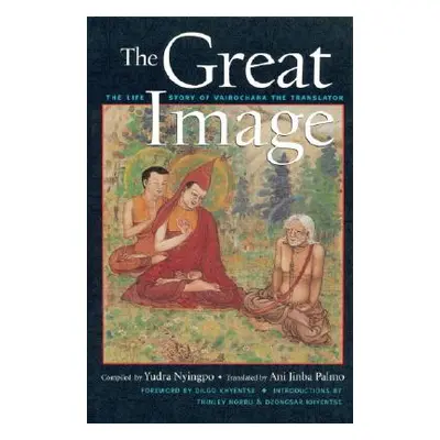 "The Great Image: The Life Story of Vairochana the Translator" - "" ("Palmo Ani Jinba")(Paperbac