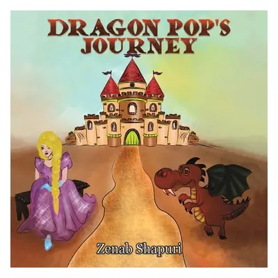 "Dragon Pop's Journey" - "" ("Shapuri Zenab")(Paperback)