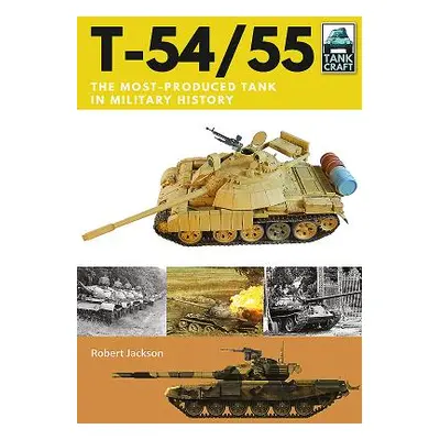 "T-54/55: The Most-Produced Tank in Military History" - "" ("Jackson Robert")(Paperback)