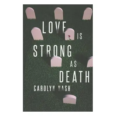 "Love Is Strong as Death" - "" ("Nash Carolyn")(Paperback)