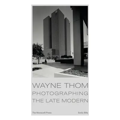 "Wayne Thom: Photographing the Late Modern" - "" ("Bills Emily")(Pevná vazba)