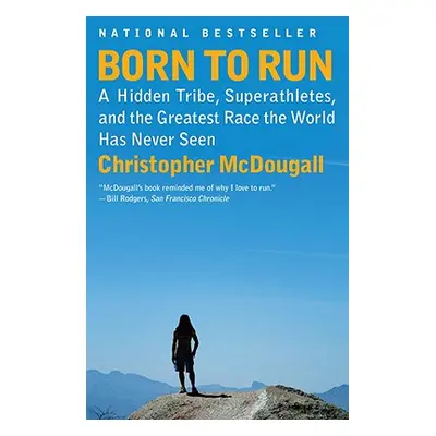 "Born to Run: A Hidden Tribe, Superathletes, and the Greatest Race the World Has Never Seen" - "