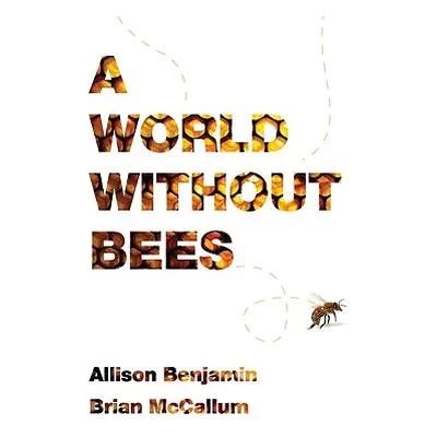 "A World Without Bees" - "" ("Benjamin Allison")(Paperback)