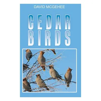 "Cedar Birds" - "" ("McGehee David")(Paperback)