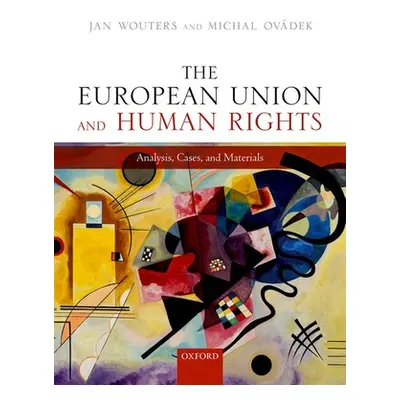 "The European Union and Human Rights: Analysis, Cases, and Materials" - "" ("Wouters Jan")(Paper