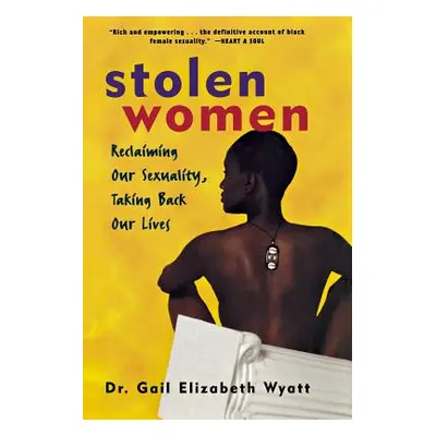 "Stolen Women: Reclaiming Our Sexuality, Taking Back Our Lives" - "" ("Wyatt Gail")(Paperback)