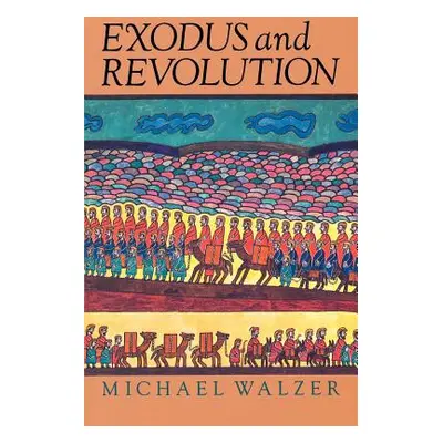 "Exodus and Revolution" - "" ("Walzer Michael")(Paperback)