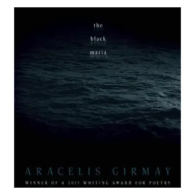 "The Black Maria" - "" ("Girmay Aracelis")(Paperback)