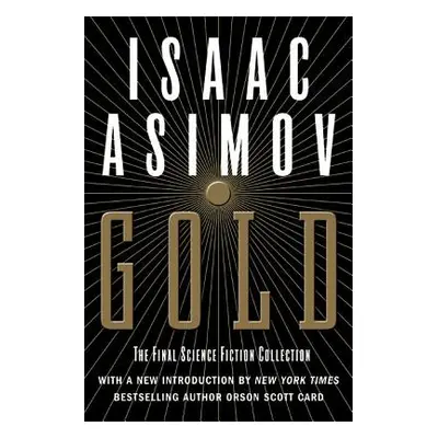 "Gold: The Final Science Fiction Collection" - "" ("Asimov Isaac")(Paperback)