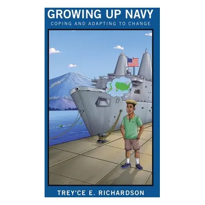 "Growing up Navy: Coping and Adapting to Change" - "" ("Richardson Trey'ce E.")(Paperback)