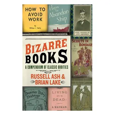 "Bizarre Books: A Compendium of Classic Oddities" - "" ("Ash Russell")(Paperback)