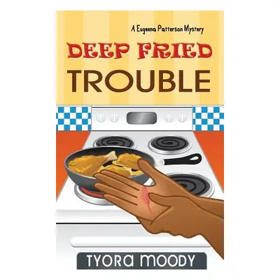 "Deep Fried Trouble" - "" ("Moody Tyora")(Paperback)